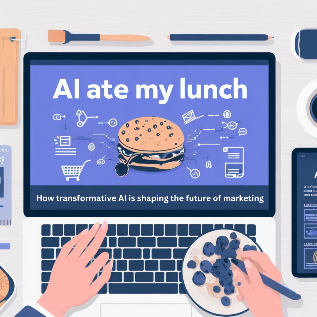 Blog: AI Ate My Lunch. The transformational impact AI is having on marketing.